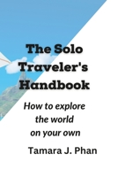 The Solo Traveler's Handbook: How to Explore the World on Your Own B0BRC945YF Book Cover