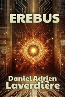 EREBUS: Science Fiction - Intelligence Artificielle (French Edition) B0DR7Z9GTN Book Cover