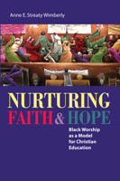 Nurturing Faith And Hope: Black Worship As A Model For Christian Education 0829815686 Book Cover