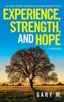 Experience, Strength, and Hope: My Recovery from Nicotine Addiction 1489738053 Book Cover