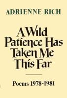 A Wild Patience Has Taken Me This Far: Poems 1978-1981 0393000729 Book Cover