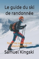 Le guide du ski de randonnée: Par un mec qui n'y connaît rien (French Edition) B0GKWQSTCS Book Cover