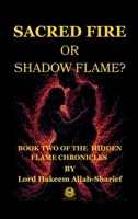 Sacred Fire or Shadow Flame B0FSTJVSQ1 Book Cover