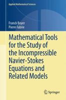 Mathematical Tools for the Study of the Incompressible Navier-Stokes Equations Andrelated Models 1461459745 Book Cover
