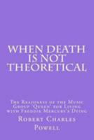 When Death Is Not Theoretical: The Readiness of the Music Group 'Queen' for Living with Freddie Mercury's Dying 1984909495 Book Cover