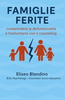 FAMIGLIE FERITE: comprendere la disfunzionalità e trasformarla con il counseling (Italian Edition) B0FNBK77ZH Book Cover