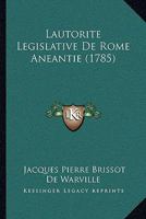 Lautorite Legislative De Rome Aneantie (1785) 1166019098 Book Cover