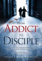 From Addict to Disciple: Recovery Is a Life of Daily Grace and Gratitude In the Holy Spirit 1498477607 Book Cover