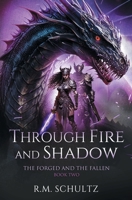 Through Fire and Shadow: Epic Fantasy - Dragon Rider (The Forged and the Fallen) 0998891878 Book Cover
