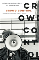 Crowd Control: The Racial Ordering of Literary Reward 0231222173 Book Cover
