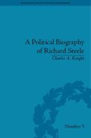 A Political Biography of Richard Steele 1138663530 Book Cover