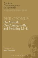 Philoponus: On Aristotle On Coming to be and Perishing 2.5-11 1472557751 Book Cover