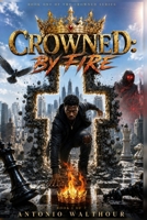Crowned: By Fire (The Crowned Series) B0H5TMRPNF Book Cover