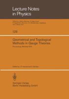 Geometrical and Topological Methods in Gauge Theories: Proceedings of the Canadian Mathematical Society Summer Research Institute McGill University, Montreal September 3-8, 1979 3540100105 Book Cover