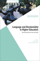 Language and Decoloniality in Higher Education: Reclaiming Voices from the South 1350238457 Book Cover