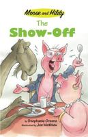 The Show-Off (Moose and Hildy) 0761453741 Book Cover