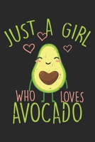 Just A Girl Who Loves Avocado For Avocado Girls: Dot Grid Just A Girl Who Loves Avocado For Avocado Girls / Journal Gift - Large ( 6 x 9 inches ) - 120 Pages Softcover 1677396121 Book Cover