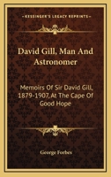 David Gill Man and Astronomer 1018294198 Book Cover