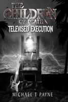 The Children of Death : Televised Execution B09PMFYDCP Book Cover