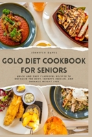 GOLO DIET COOKBOOK FOR SENIORS: Quick and Easy Flavorful Recipes to Energize the Body, Improve Insulin, and Enhance Weight Loss B0CVXMWX94 Book Cover