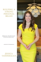 Building a Strong Personal Brand: Merging Technology with Psychology 1088031773 Book Cover