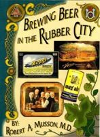 Brewing Beer in The Rubber City 0966895401 Book Cover