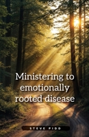 Ministering to Emotionally Rooted Disease 0645530670 Book Cover