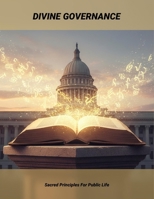 Divine Governance: Sacred Principles For Public Life B0GCZPRFN9 Book Cover