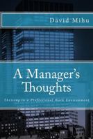 A Manager's Thoughts: Thriving in a Professional Work Environment 1496157834 Book Cover