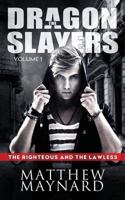 The Dragonslayers, Volume 1: The Righteous and the Lawless 149538523X Book Cover