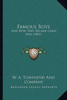 Famous Boys: And How They Became Great Men 1166046850 Book Cover