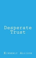 Desperate Trust 1533514070 Book Cover