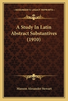 A Study In Latin Abstract Substantives 1120131405 Book Cover
