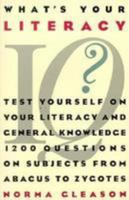 What's Your Literary Iq?: Test Yourself on Your Literary and General Knowledge and Literacy-1,200 Questions on Subjects from Abacus to Zygotes 0806513896 Book Cover
