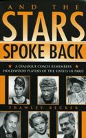 And the Stars Spoke Back: A Dialogue Coach Remembers Hollywood Players of the Sixties in Paris 0810851571 Book Cover