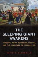 The Sleeping Giant Awakens: Genocide, Indian Residential Schools, and the Challenge of Conciliation 148752269X Book Cover