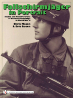 Fallschirmjager in Portrait: Studio and Field Portraits of German Paratroops in World War II 076433137X Book Cover
