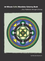 30-Minute Celtic Mandalas Coloring Book: Easy Meditation Through Coloring 0981606709 Book Cover