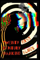 Twenty-First Century Mankind Blues: So, you were born to be a serial killer? (The Boredom Trilogy!) B0DHXR92W4 Book Cover