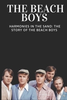 The Beach Boys: Harmonies in the Sand: The Story of The Beach Boys B0CTTHTNG3 Book Cover