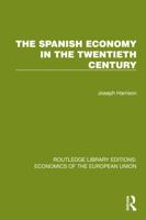 The Spanish Economy in the 20th Century (Routledge Library Editions: Economics of the European Union) 1041202873 Book Cover