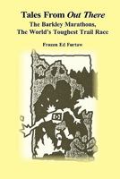 Tales From Out There: The Barkley Marathons, The World's Toughest Trail Race 145054701X Book Cover