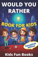 Would You Rather Book For Kids: Hanukkah Edition | Illustrated - 60+ Interactive Silly Scenarios, Crazy Choices & Hilarious Situations To Enjoy With Kids B08PXB97ZM Book Cover
