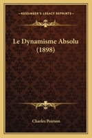 Le Dynamisme Absolu (1898) 1160156964 Book Cover