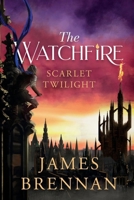 The Watchfire: Scarlet Twilight (The Watchfire Trilogy) B0DR6Z3XLQ Book Cover