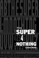 The Super 4 Nothing 0615303900 Book Cover