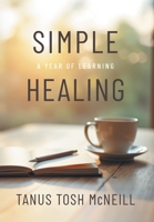 Simple Healing: A Year of Learning 103836468X Book Cover