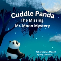 Cuddle Panda The Missing Mr. Moon Mystery: Where is Mr. Moon? (Cuddle Panda and Friends Learning Adventures) B0F673NVBF Book Cover