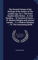 The second volume of the writings of the author of The London-spy, viz. I. The poets ramble after riches .. II. Sots paradice ... III. Ecclesia & ... to Islington ... VI. The insinuating bawd .. 1340262649 Book Cover