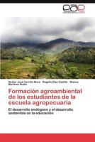 Formacion Agroambiental de Los Estudiantes de La Escuela Agropecuaria 3848471256 Book Cover